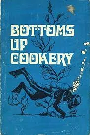 Bottoms Up Cookery